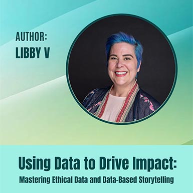 Part II: Data's Growing Role in Nonprofit Success: A Q&A with Libby V